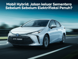 Mobil Hybrid: Jalan keluar Sementara Sebelum Elektrifikasi Penuh?