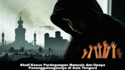 Studi Kasus Perdagangan Manusia dan Upaya Penanggulangannya di Asia Tenggara