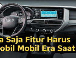 Apa Saja Fitur Harus Mobil Era Saat ini