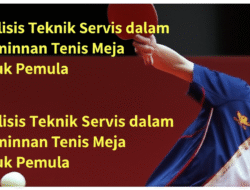 Analisis Teknik Servis dalam Permainan Tenis Meja untuk Pemula