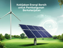 Kebijakan Energi Bersih untuk Pembangunan Berkelanjutan